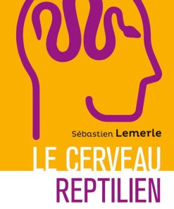 Le cerveau reptilien