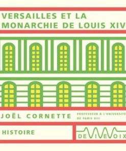 Versailles et la monarchie de Louis XIV