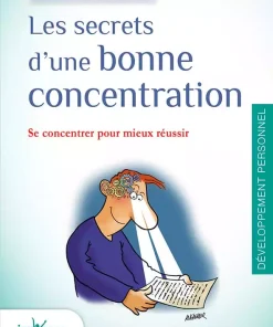 Les Secrets d&rsquo;une bonne concentration