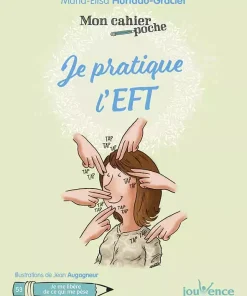 Mon cahier poche : Je pratique l&rsquo;EFT