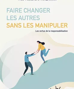 Faire changer les autres sans les manipuler