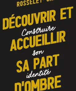 Découvrir et accueillir sa part d&rsquo;ombre