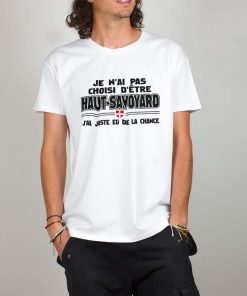 PROMO T-SHIRT HOMME : JE N’AI PAS CHOISI D’ÊTRE HAUT SAVOYARD-BLANC-M