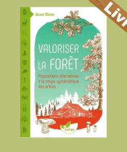 Valoriser la forêt – Propositions alternatives à la coupe des arbres – Livre – Bruno Minier – Terran